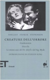 Creature dell'orrore. Frankestein-Dracula-Lo strano caso del Dr Jekyll e del Sig. Hyde (Brossura) - Robert Louis Stevenson, Bram Stoker