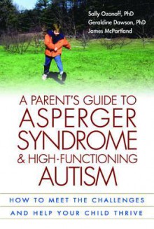 Parent's Guide to Asperger Syndrome and High-Functioning Autism - Sally Ozonoff