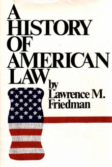 A History of American Law - Lawrence M. Friedman