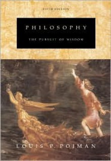 Philosophy: The Pursuit of Wisdom - Louis P. Pojman