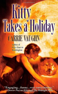 Kitty Takes a Holiday - Carrie Vaughn