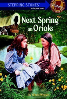 Next Spring an Oriole (A Stepping Stone Book) - Gloria Whelan