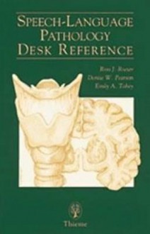 Speech Language Pathology Desk Reference - Ross J. Roeser