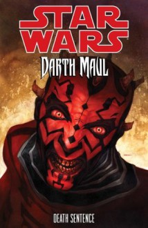 Star Wars: Darth Maul-Death Sentence - Tom Taylor, Randy Stradley, Bruno Redondo, Dave Dorman