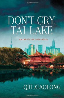 Don't Cry, Tai Lake - Qiu Xiaolong