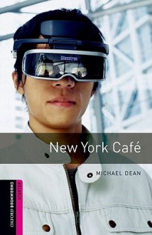 New York Cafe (Oxford Bookworms Library: Starter) - Michael Dean, Jennifer Bassett