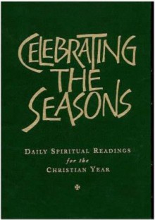 Celebrating the Seasons: Daily Spiritual Readings for the Christian Year - Robert Atwell