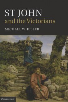 St John and the Victorians - Michael Wheeler