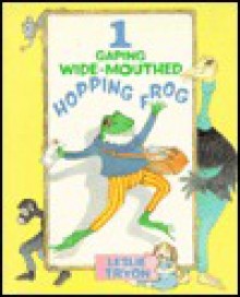 One Gaping Wide-Mouthed Hopping Frog - Leslie Tryon