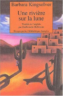 Une Rivière sur la Lune - Barbara Kingsolver