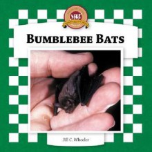 Bumblebee Bats - Jill C. Wheeler