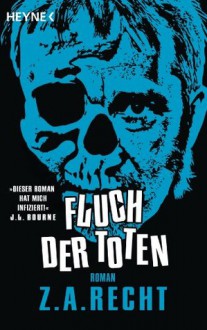 Fluch der Toten: Roman (German Edition) - Z.A. Recht, Ronald M. Hahn