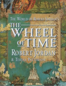 The World of Robert Jordan's The Wheel of Time - Teresa Jordan, Teresa Patterson