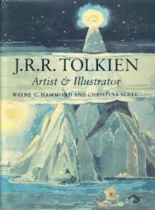 J.R.R.Tolkien: Artist and Illustrator - J.R.R. Tolkien, Wayne G. Hammond, Christina Scull