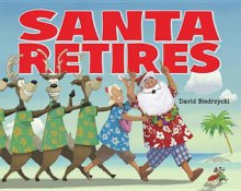 Santa Retires - David Biedrzycki