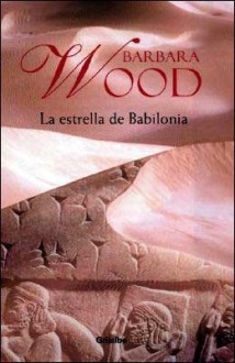 La Estrella de Babilonia - Barbara Wood, Bettina Blanch Tyroller