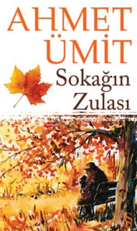 Sokağın Zulası - Ahmet Ümit