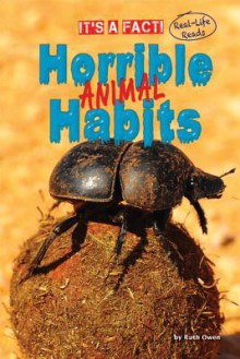 Horrible Animal Habits - Ruth Owen