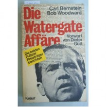 Die Watergate-Affäre - Carl Bernstein, Bob Woodward