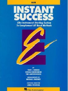 Essential Elements: Instant Success Starting System: Flute: (Essential Elements Band Method Series) - Tom C. Rhodes, Biers, Donald Bierschenk, Tim Lautzenheiser, Linda Petersen, Michael Sweeney