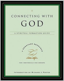 Connecting with God: A Spiritual Formation Guide - Renovare, Richard J. Foster