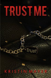 Trust Me - Kristin Mayer