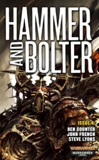 Hammer and Bolter: Issue 4 - Christian Dunn, Ben Counter, Steve Lyons, John French