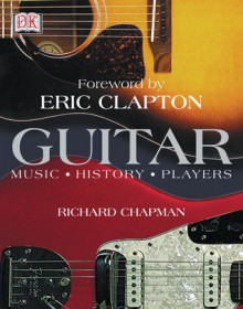 Guitar: Music, History, Players - Richard Chapman