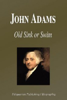 John Adams - Old Sink or Swim (Biography) - Biographiq