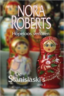 Hopeloos verloren (De Stanislaski's #3) - Ineke van Bronswijk, Nora Roberts