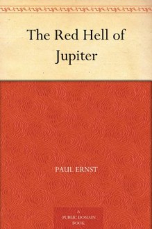 The Red Hell of Jupiter - Paul Ernst