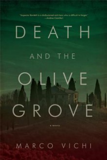 Death and the Olive Grove: An Inspector Bordelli Mystery - Marco Vichi, Stephen Sartarelli