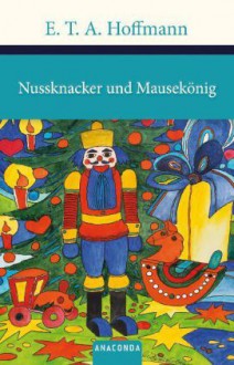 Nussknacker und Mausekönig - E.T.A. Hoffmann