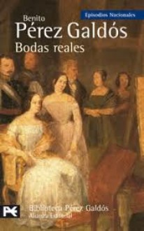 Bodas reales - Benito Pérez Galdós