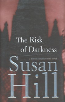 The Risk of Darkness - Susan Hill