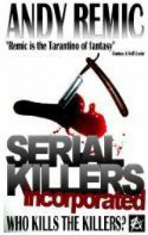 Serial Killers Incorporated - Andy Remic