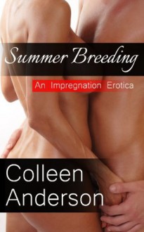 Summer Breeding - An Impregnation Erotica (Erotic Romance) - Colleen Anderson