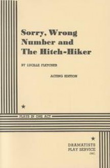 Sorry, Wrong Number and The Hitch-Hiker - Lucille Fletcher