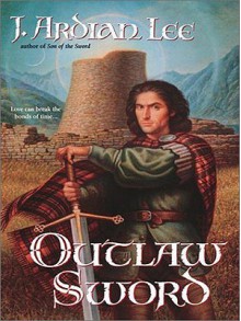 The Outlaw Sword - J. Ardian Lee