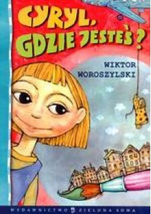 Cyryl, gdzie jesteś? - Wiktor Woroszylski