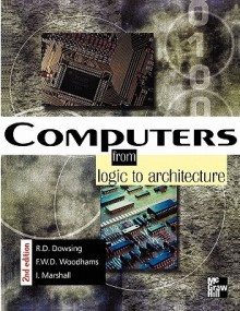 Computers: From Logic to Architecture - R.D. Dowsing, Ian Marshall, Frank Woodhams