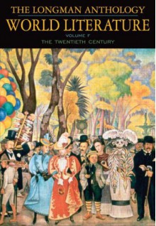 The Longman Anthology of World Literature, Volume F: 20th Century - David Damrosch, April Alliston, Marshall Brown