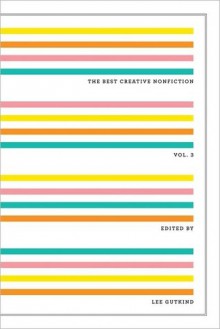 The Best Creative Nonfiction (Vol. 3) - Lee Gutkind