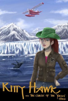 Kitty Hawk And The Curse Of The Yukon Gold (Kitty Hawk Flying Detective Agency, #1) - Iain Reading
