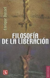 Filosofía de la liberación - Enrique Dussel