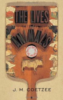 The Lives of Animals - J.M. Coetzee, Amy Gutmann, Peter Singer, Wendy Doniger, Barbara Smuts, Marjorie Garber