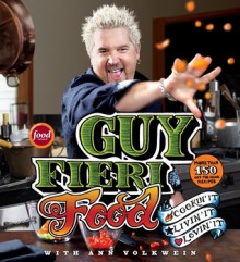 Guy Fieri Food: Cookin' It: Livin' It: Lovin' It - Guy Fieri, Ann Volkwein