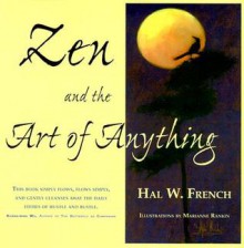 Zen And The Art Of Anything - Hal W. French