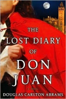 The Lost Diary of Don Juan - Douglas Carlton Abrams