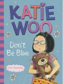 Katie Woo, Don't Be Blue (Katie Woo (Quality)) - Fran Manushkin